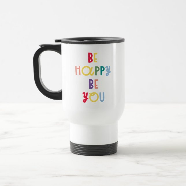 Be Happy Be You Travel Mug (Left)