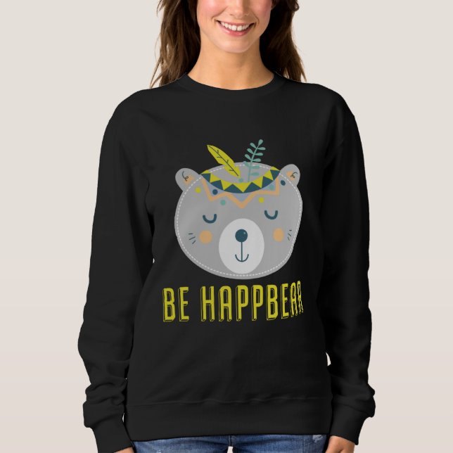Be Happy Bear Sweatshirt (Front)