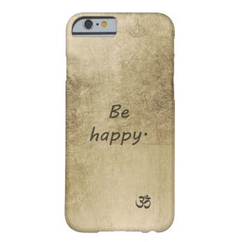 Be Happy Barely There Iphone 6 Case by voodoo_ts at Zazzle