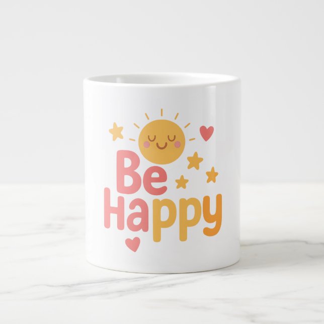 Be Happy – Cheerful Motivational Quote Design Giant Coffee Mug (Front)