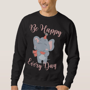 Be Happy Every Day Elephant Pink Girls Motivationa Sweatshirt