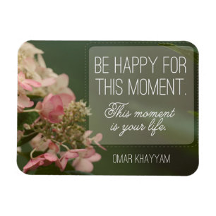 "Be happy for this moment" Inspirational Quote Magnet