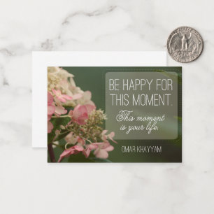 "Be happy for this moment" Inspirational Quote Note Card