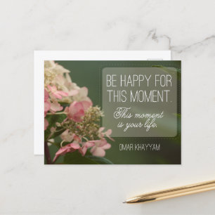 "Be happy for this moment" Inspirational Quote Postcard