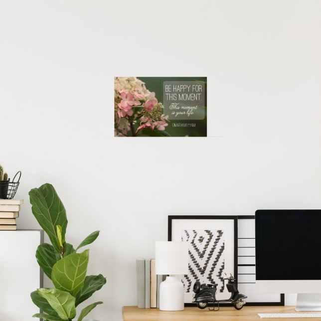 "Be happy for this moment" Inspirational Quote Poster (Home Office)