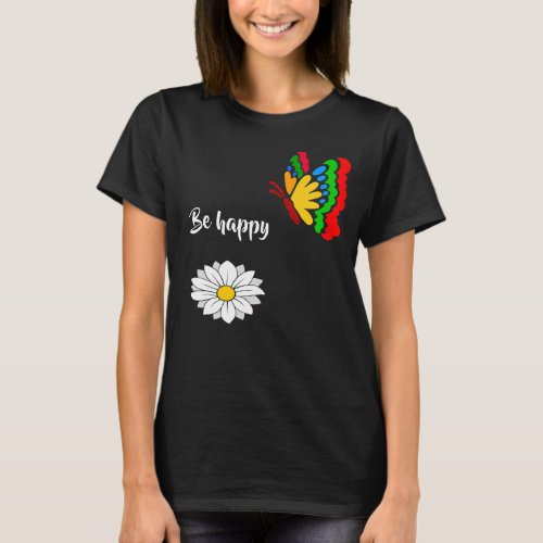 Be happy funny unique customizable T_Shirt