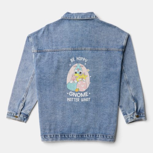 Be Happy Gnome Matter What Funny Easter Day Graphi Denim Jacket