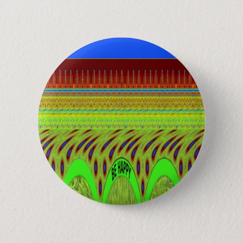 Be Happy Have a Nice Day Pinback Button