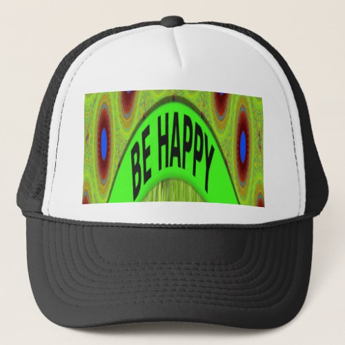 Be Happy Have a Nice Day Trucker Hat
