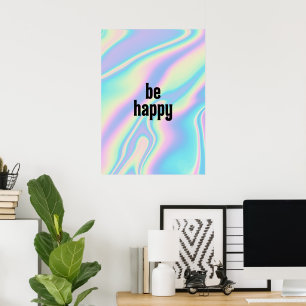 Be Happy Holographic Iridescent Texture  Poster