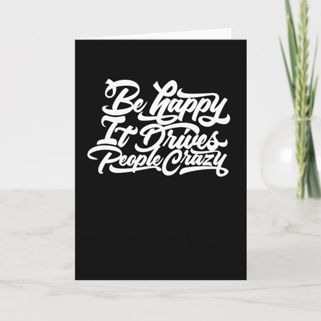 Be Happy It Drives People Crazy Card (Front)
