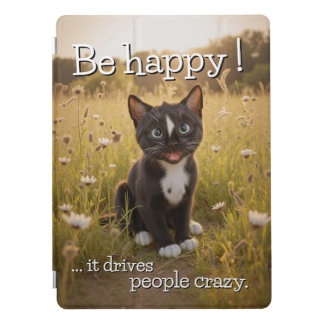 Be Happy – It Drives People Crazy - Cat iPad Pro Cover