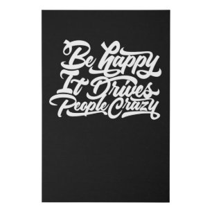 Be Happy It Drives People Crazy Faux Canvas Print