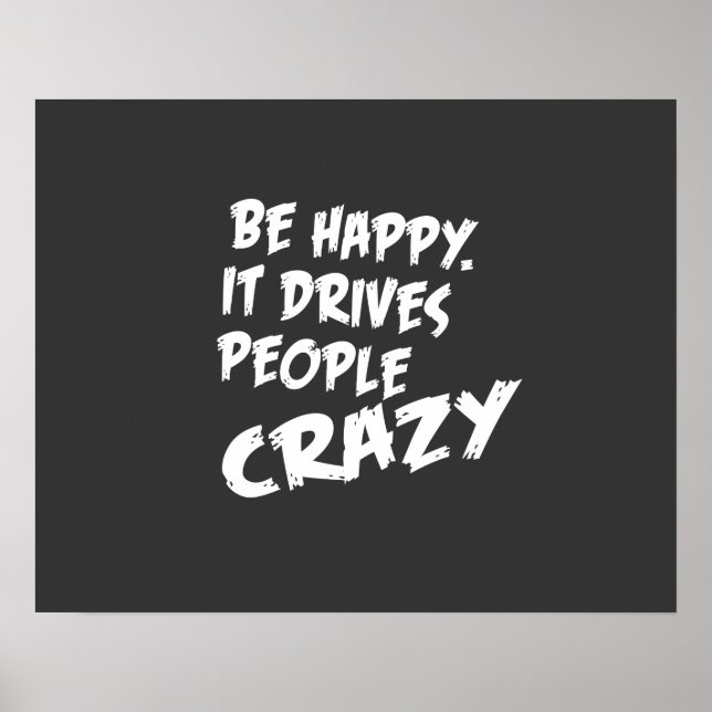 Be Happy, It Drives People Crazy Poster (Front)