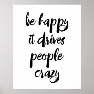 Be Happy It Drives People Crazy Poster