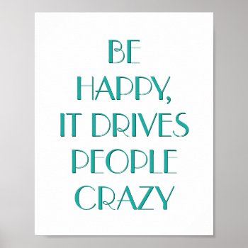Be Happy It Drives People Motivational Wall Poster by iSmiledYou at Zazzle