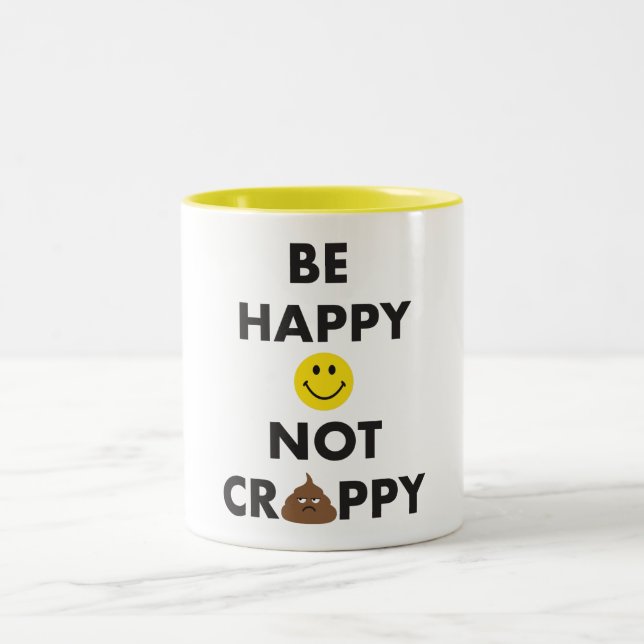 Be Happy Not Crappy Mug (Center)
