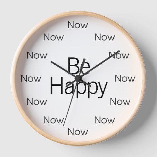 Be Happy Now is Zenâ Watch Clock