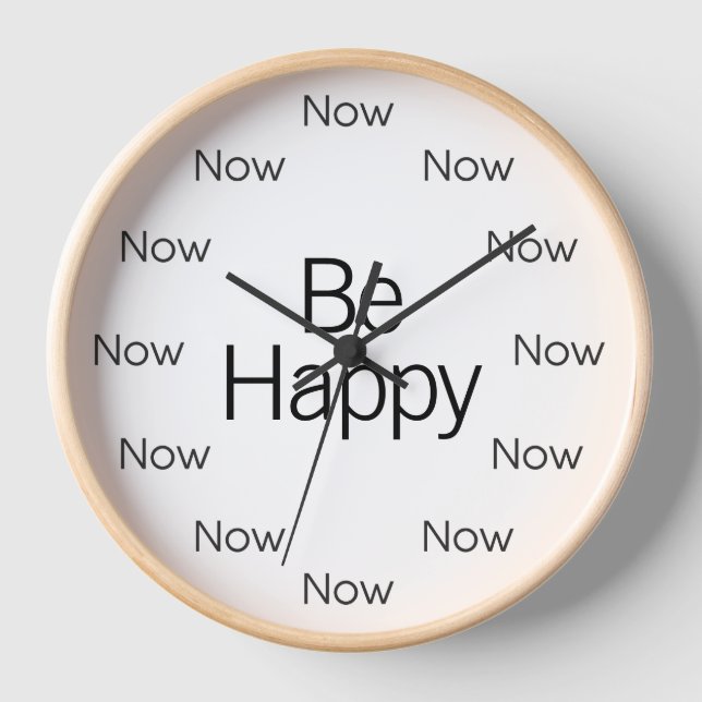 Be Happy Now is Zen™ Watch Clock (Front)