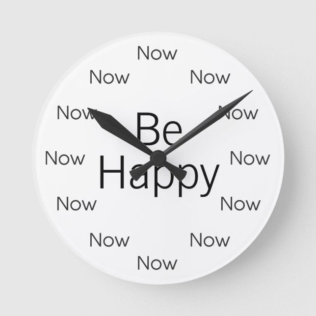 Be Happy Now is Zen™ Watch Round Clock (Front)