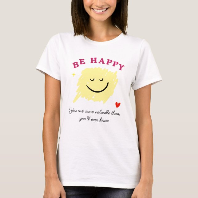 Be Happy - positive & Uplifting Smile Face Design T-Shirt (Front)