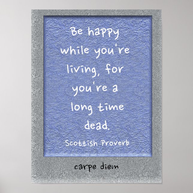 Be happy - Scottish Proverb - art print (Front)