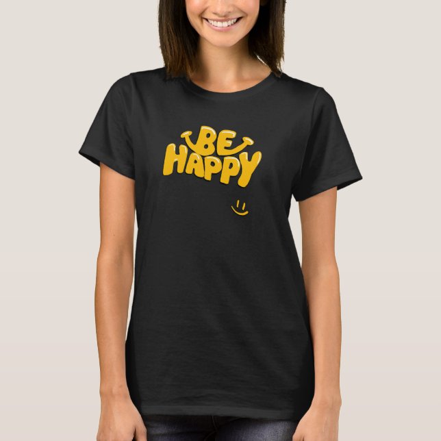 Be Happy T-Shirt (Front)
