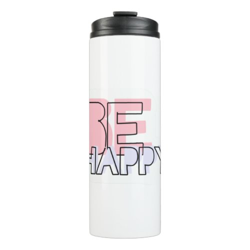 Be happy thermal tumbler