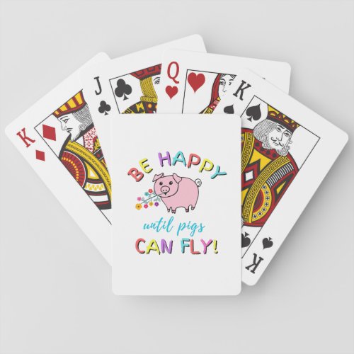Be Happy Until Pigs Can Fly Cute Slogan Playing Cards
