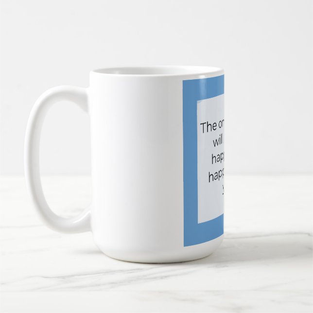 Be happy with who you are coffee mug (Left)