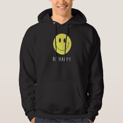 Be Happy Yellow Smile Face  Cute Smiling Face Happ Hoodie
