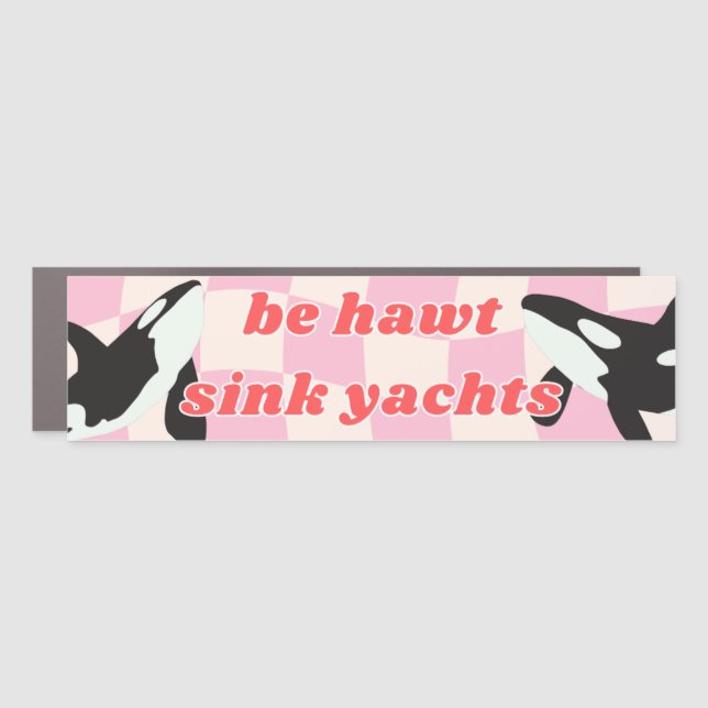 Be Hawt Sink Yachts Orca Killer Whale Car Magnet (Front)