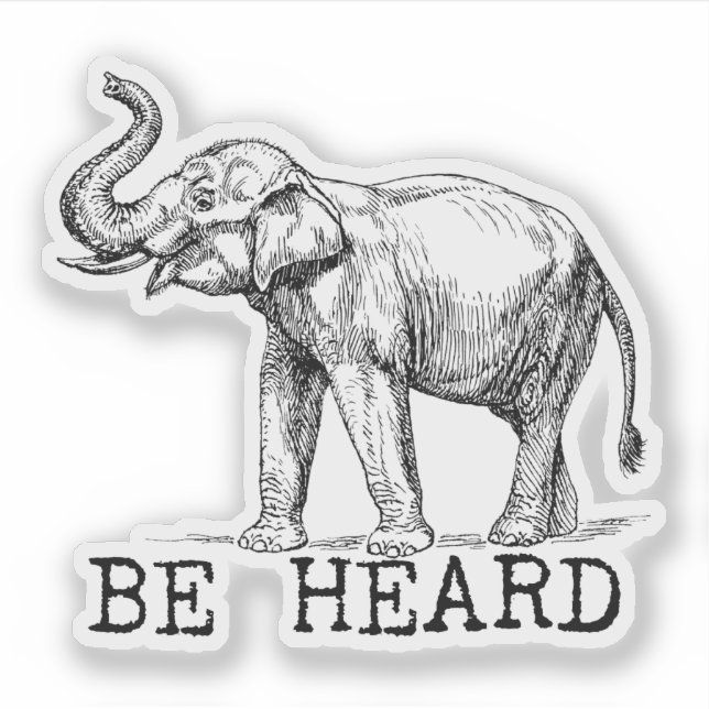 Be Heard Cute Elephant Sticker (Front)