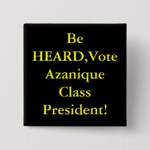 Be HEARD,Vote Azanique Class President! Pinback Button