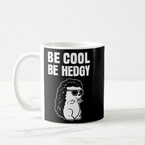 Be Hedgy Humorous Employee  Coffee Mug