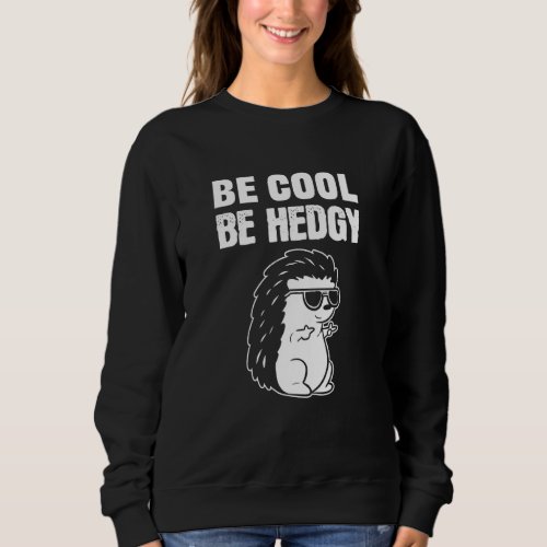 Be Hedgy Humorous Employee Sweatshirt