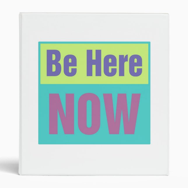 Be Here Now Binder (Front)
