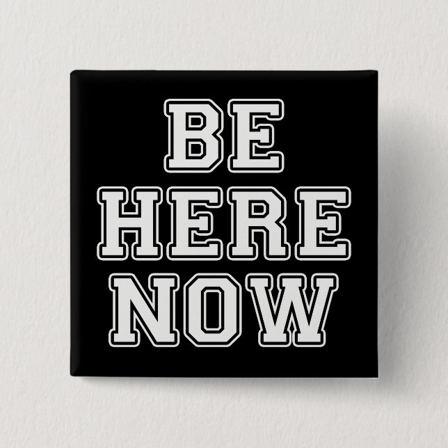 Be Here Now Button (Front)