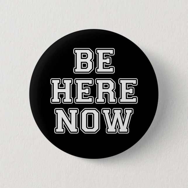 Be Here Now Button (Front)