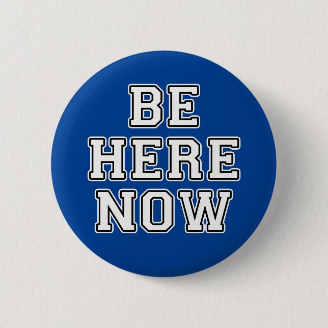 Be Here Now Button (Front)