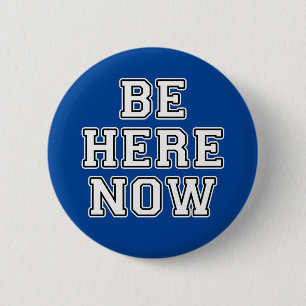Be Here Now Button