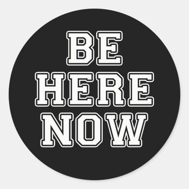 Be Here Now Classic Round Sticker (Front)