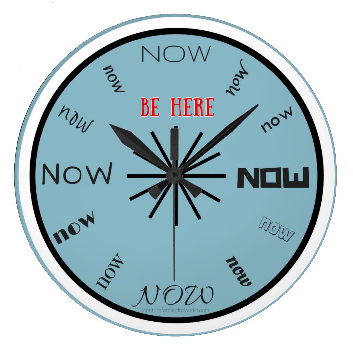 Be Here Now clock