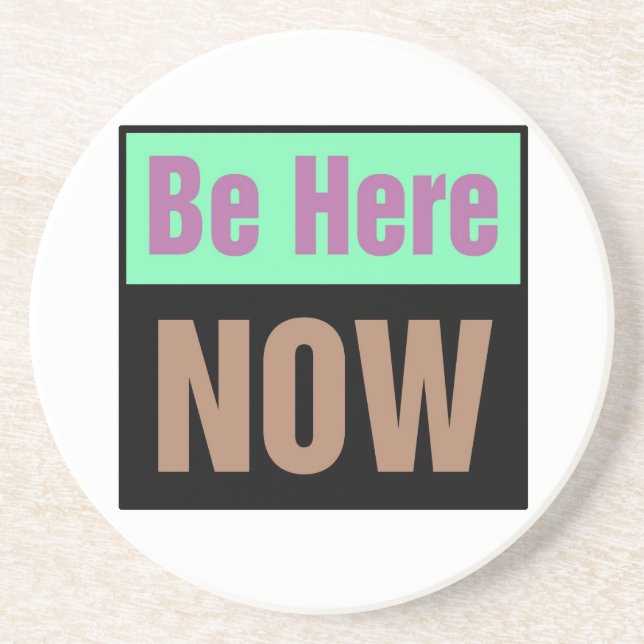 Be Here Now Coaster (Front)