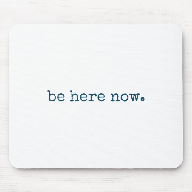 Be Here Now Insred Motivational Quote Minimalist G Mouse Pad (Front)