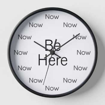 Be Here Now Is Zen™ Round Clock by InsideOut_Tees at Zazzle