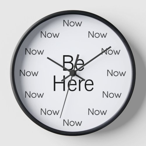 Be Here Now is Zen Round Clock
