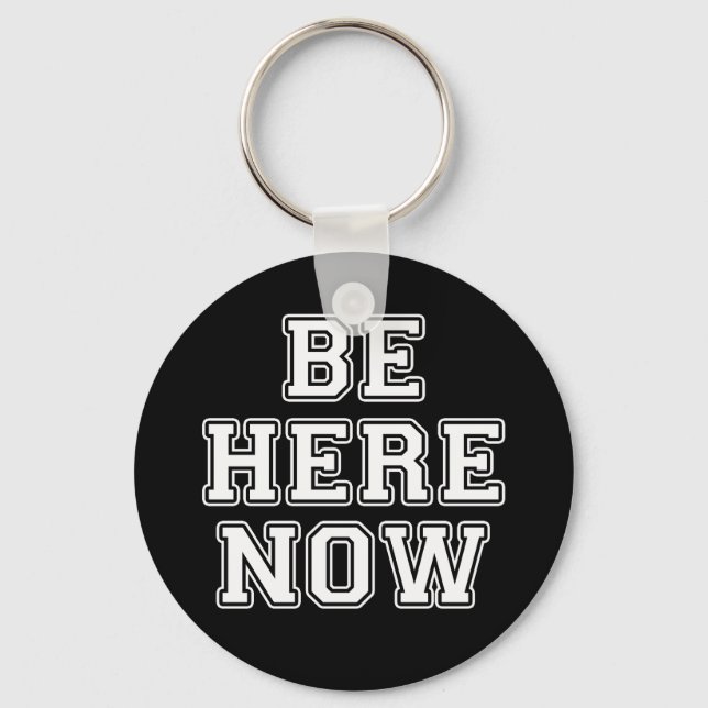 Be Here Now Keychain (Front)