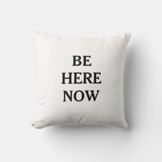 Be Here Now Mindfulness Throw Pillow