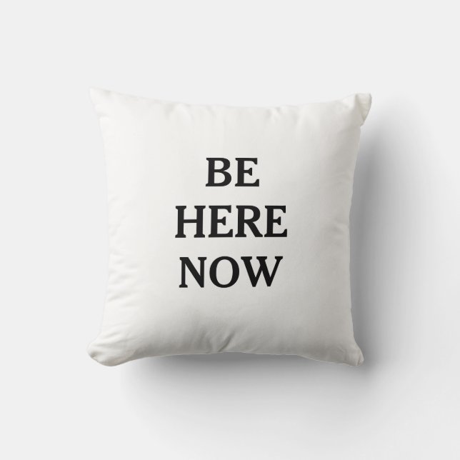 Be Here Now Mindfulness Throw Pillow (Front)